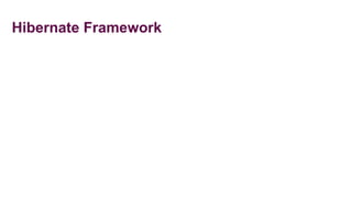 Hibernate Framework
 