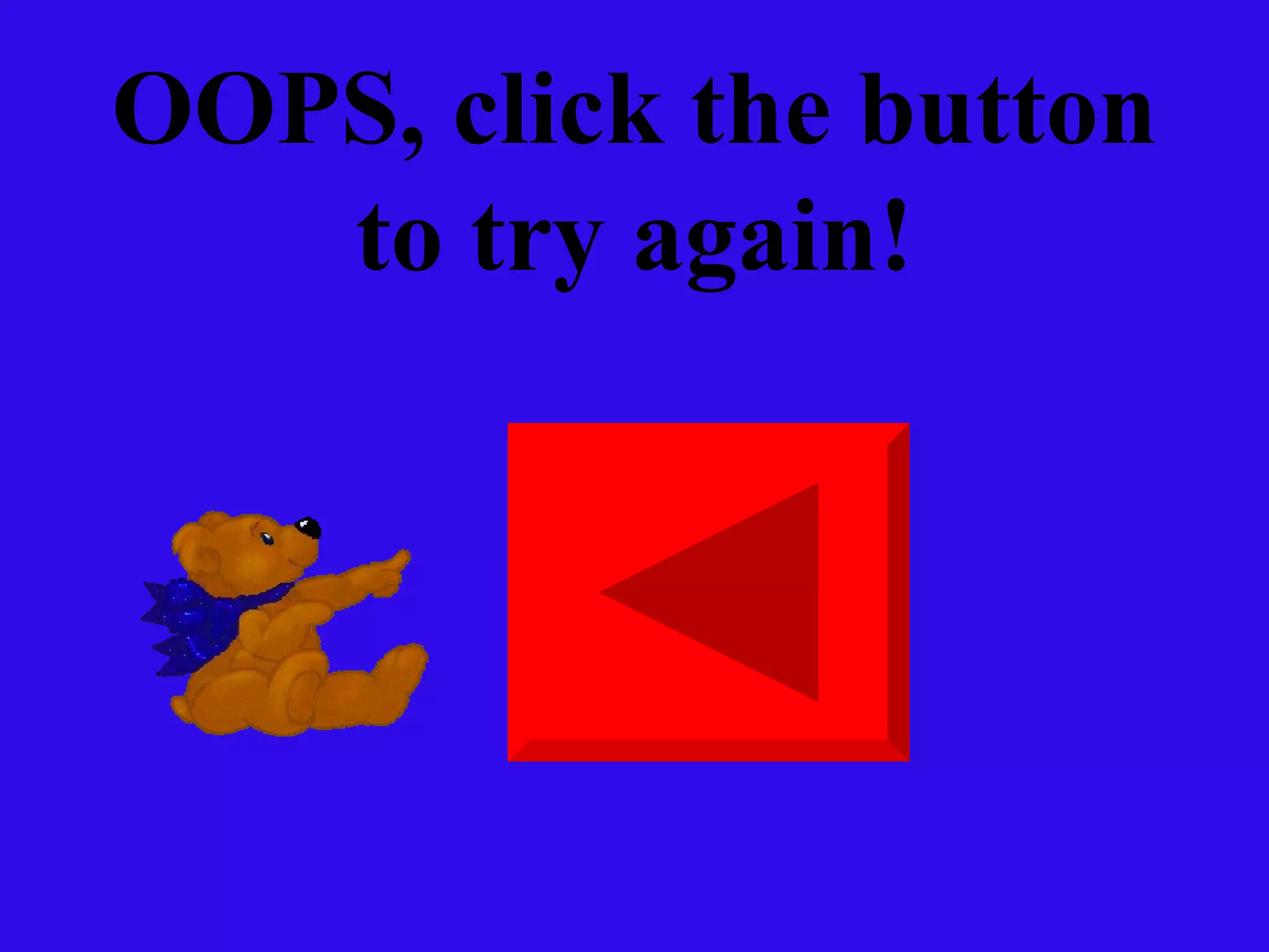 OOPS, click the button to try again! 