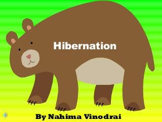 Hibernation
By Nahima Vinodrai
 