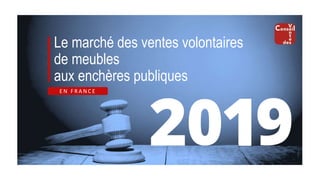 Le marché des ventes volontaires
de meubles
aux enchères publiques
E N F R A N C E
 