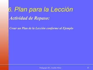 6.  Plan para la Lección Actividad de Repaso: Crear un Plan de la Lección conforme al Ejemplo   