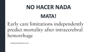 NO HACER NADA
MATA!
NEUROLOGY 2007;68:1651–1657
 