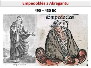 Empedoklés z Akragantu
     490 – 430 BC
 