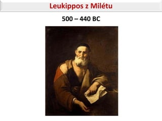 Leukippos z Milétu
   500 – 440 BC
 