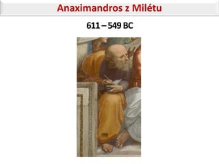 Anaximandros z Milétu
     611 – 549 BC
 