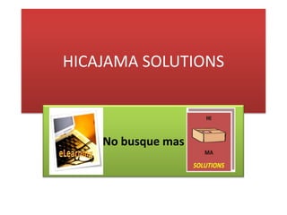 HICAJAMA SOLUTIONS No busque mas 