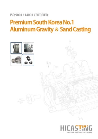 PremiumSouthKoreaNo.1
ISO 9001 / 14001 CERTIFIED
AluminumGravity & SandCasting
 