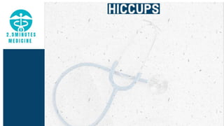 hiccups by 2.5 minutes medicine.pptx