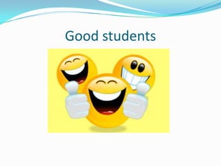 Good students
 