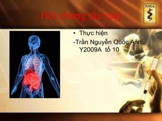 Hội chứng tắc ruột Thực hiện -Trần Nguyễn Quốc Anh  Y2009A  tổ 10 