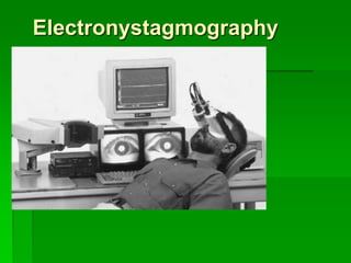 Electronystagmography
 