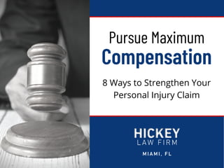 Pursue Maximum
Compensation
8 Ways to Strengthen Your
Personal Injury Claim
 