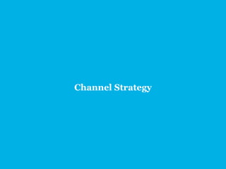 Channel Strategy
 