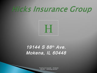 19144 S 88th Ave.
Mokena, IL 60448
Property and Casualty - Employee
Benefits - Brokerage Services
H
 
