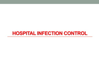 HOSPITAL INFECTION CONTROL
 