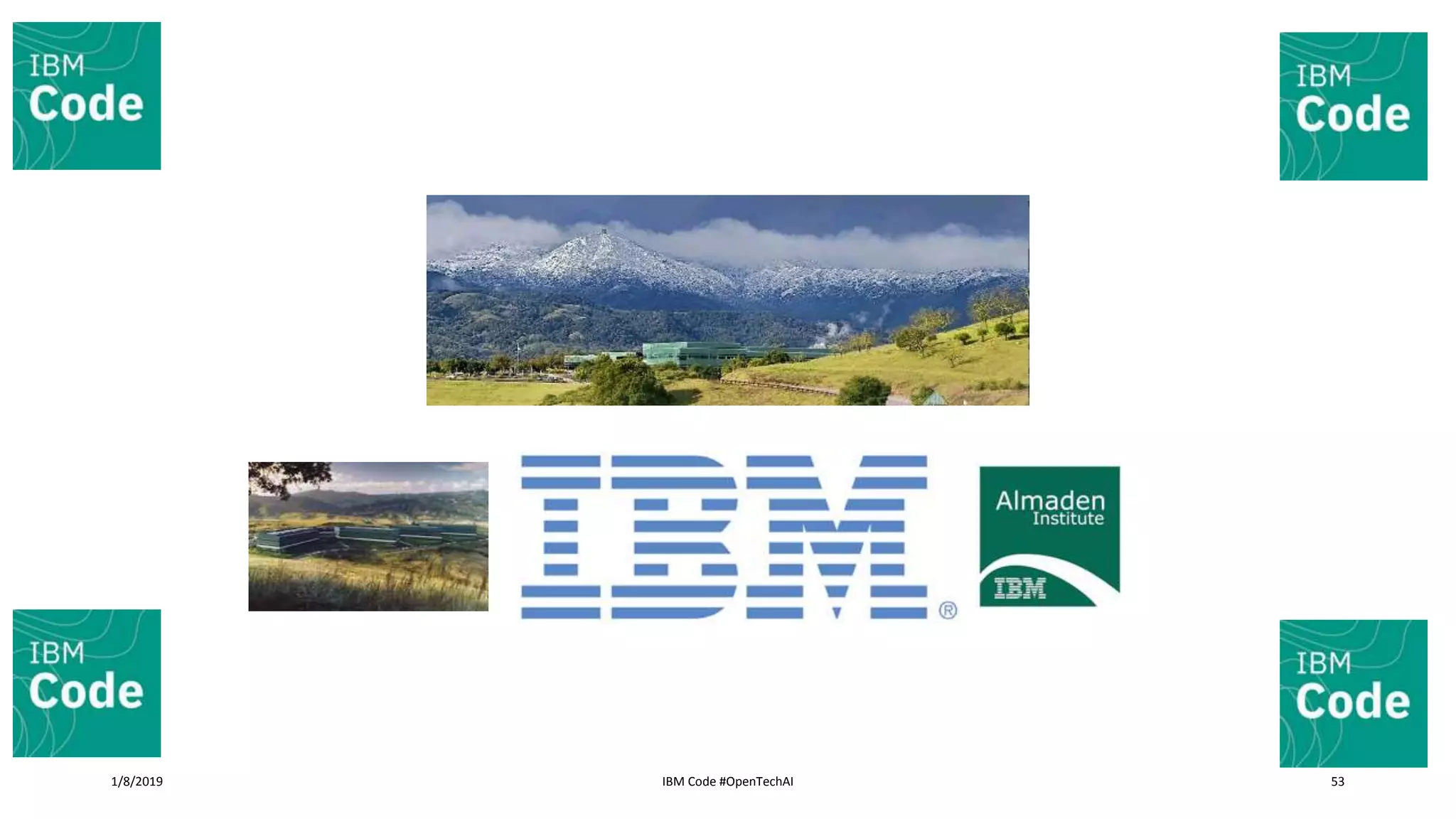 1/8/2019 IBM Code #OpenTechAI 53
 