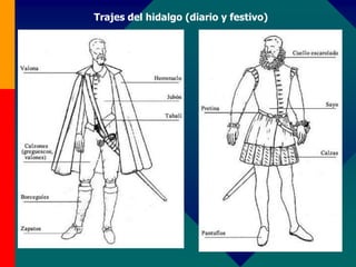 Trajes del hidalgo (diario y festivo)
 