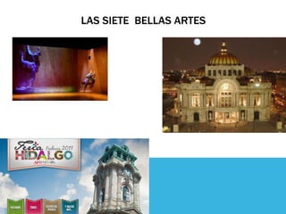 LAS SIETE BELLAS ARTES
 