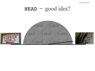 @brainwane
HEAD – good idea?
 