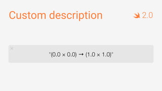 Custom description 2.0
"(0.0 × 0.0) → (1.0 × 1.0)"
 