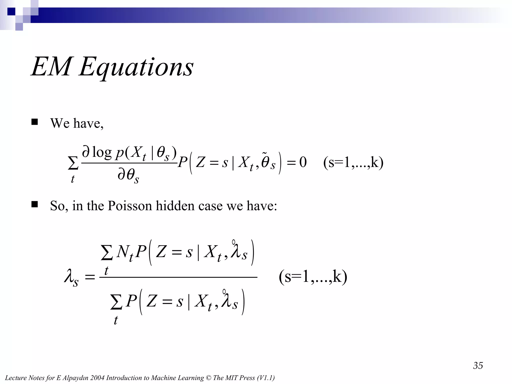 EM Equations We have, So, in the Poisson hidden case we have: 