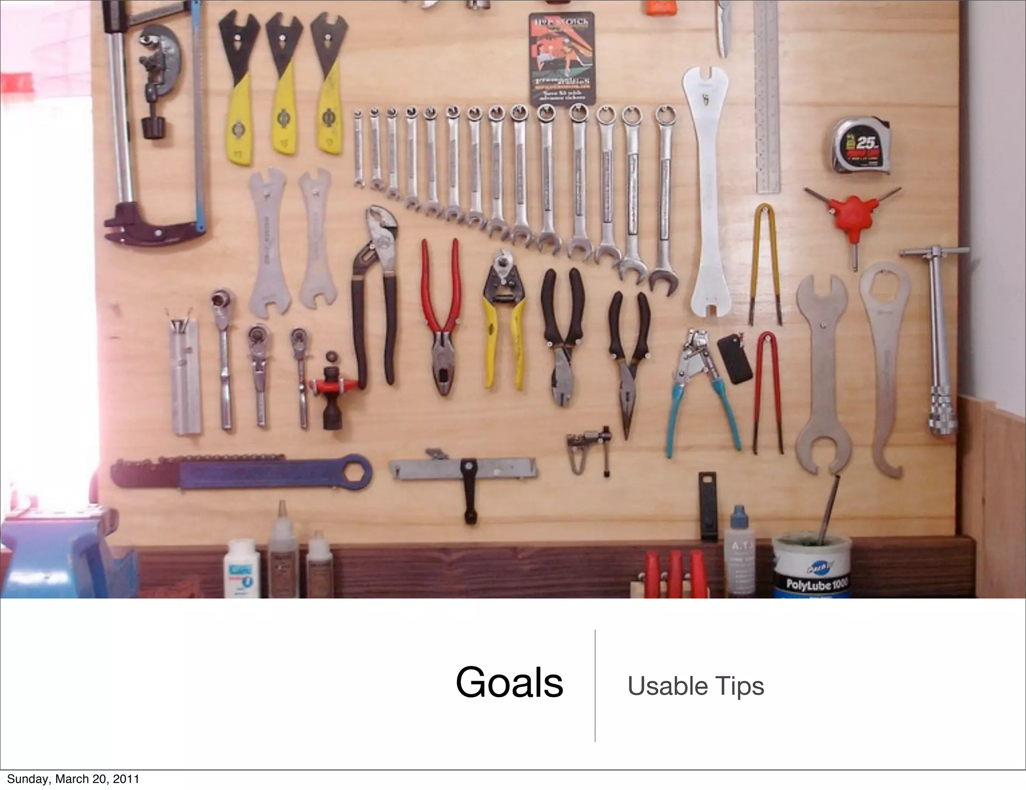 Goals   Usable Tips


Sunday, March 20, 2011
 