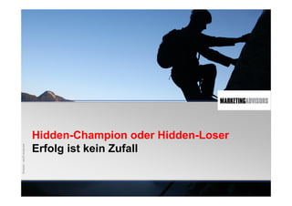 Ihr Logo




                             Hidden-Champion oder Hidden-Loser
exit eleven gmbh . hamburg




                             Erfolg ist kein Zufall
 