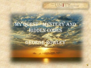 My Quest - Mystery and Hidden CodesGeorge Rowley 
