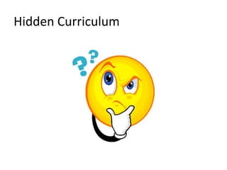 Hidden Curriculum
 