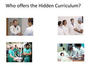 Who offers the Hidden Curriculum?
 