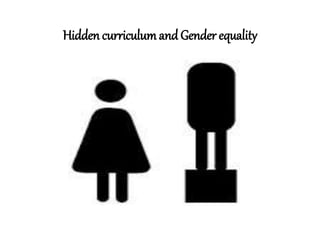 Hidden curriculumandGender equality
 