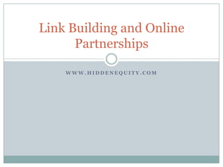 www.hiddenequity.com Link Building and Online Partnerships 