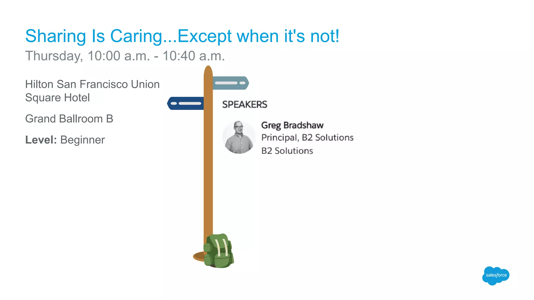 Hilton San Francisco Union
Square Hotel
Grand Ballroom B
Level: Beginner
Sharing Is Caring...Except when it's not!
Thursday, 10:00 a.m. - 10:40 a.m.
 