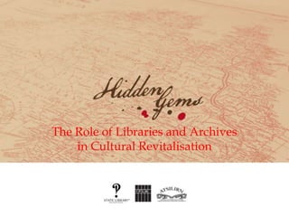 The Role of Libraries and Archives
in Cultural Revitalisation
 