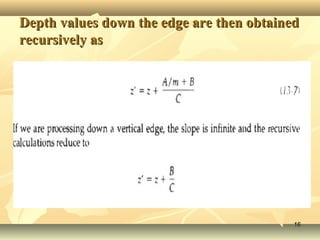 Depth values down the edge are then obtainedDepth values down the edge are then obtained
recursively asrecursively as
1616
 
