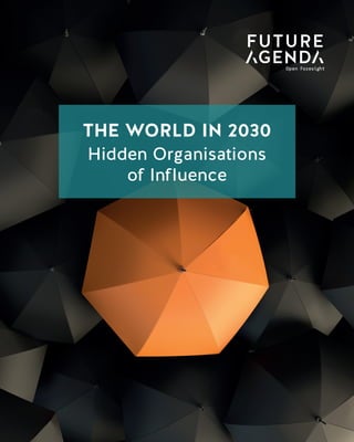 1
TheWorldin2030HiddenOrganisationsofInfluence
THE WORLD IN 2030
Data Taxation
THE WORLD IN 2030
Hidden Organisations
of Influence
 