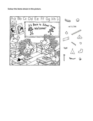 Colour the items shown in the picture.

 