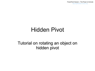Hidden Pivot Tutorial on rotating an object on hidden pivot 