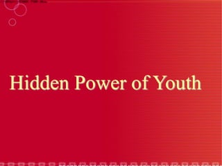 Hidden Power of Youth
 