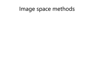 Image space methods
 