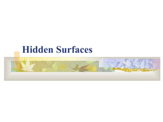 Hidden Surfaces
 