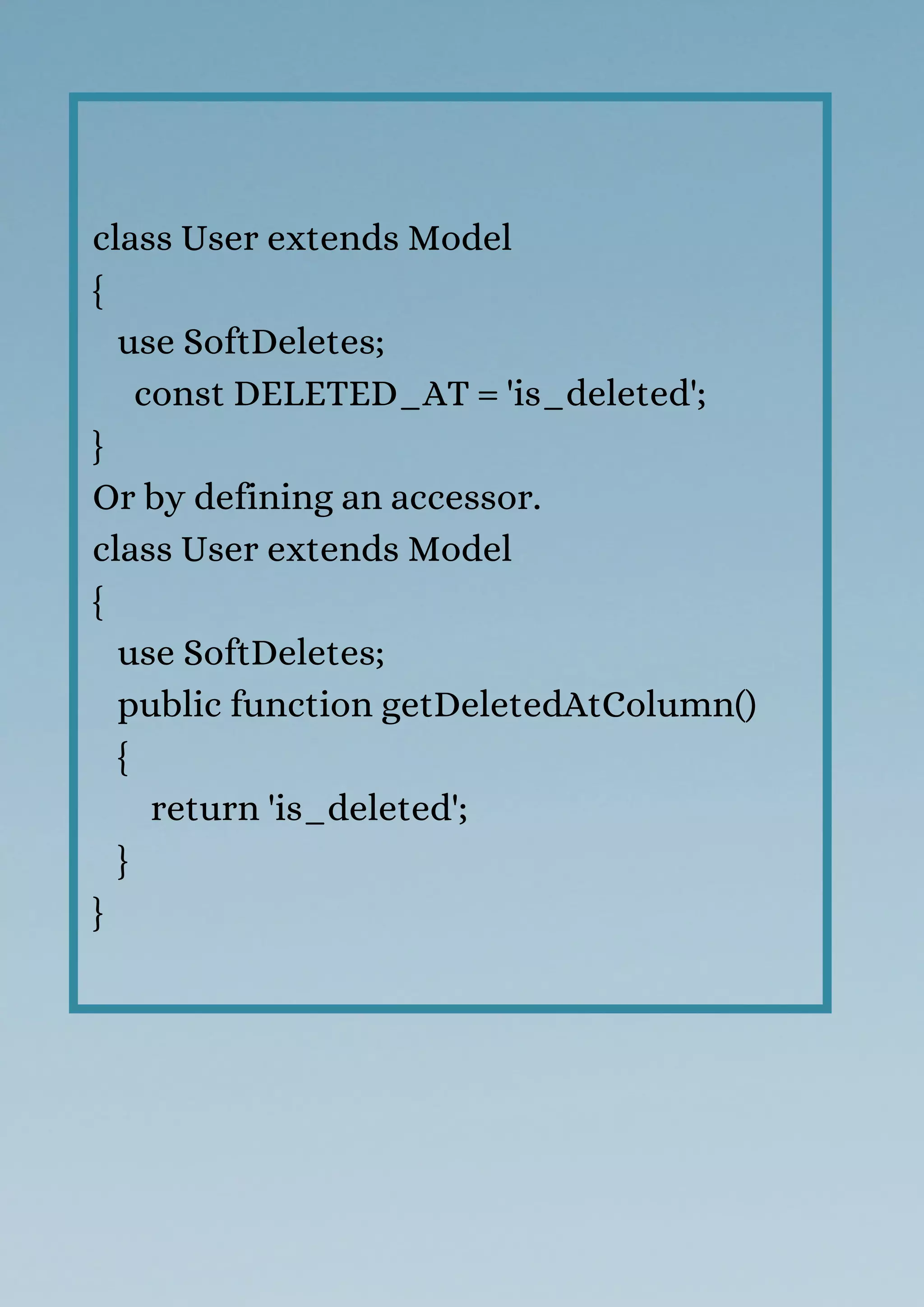 class User extends Model
{
use SoftDeletes;
const DELETED_AT = 'is_deleted';
}
Or by defining an accessor.
class User extends Model
{
use SoftDeletes;
public function getDeletedAtColumn()
{
return 'is_deleted';
}
}
 