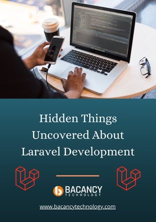 Hidden Things
Uncovered About
Laravel Development
www.bacancytechnology.com
 