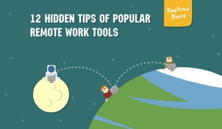 12 hidden tips of popular 
remote work tools 
 