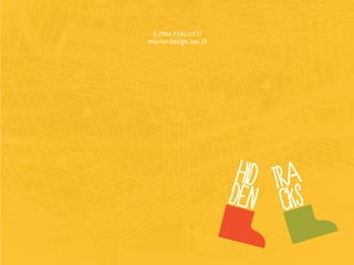 ILENIA PERLOTTI
Interior Design, sez. I3




                            HID tra
                           DEN cks
 