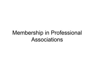 Membership in Professional
Associations

 
