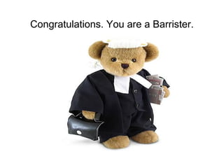Congratulations. You are a Barrister.

kj;j

 