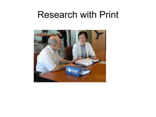 Research with Print

 