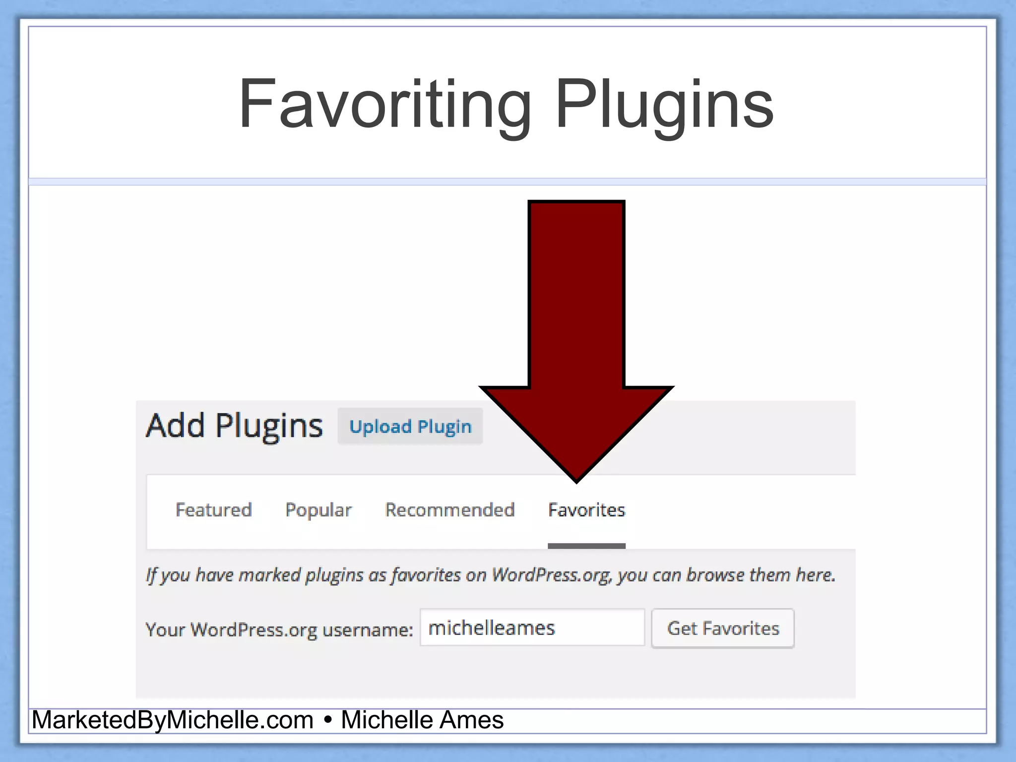 Favoriting Plugins
MarketedByMichelle.com  Michelle Ames
 