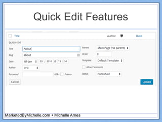 Quick Edit Features
MarketedByMichelle.com  Michelle Ames
 